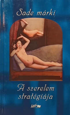 Donatien-Alphonse-Francois De Sade - A szerelem stratégiája