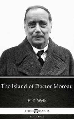 H. G. Wells - The Island of Doctor Moreau by H. G. Wells (Illustrated)