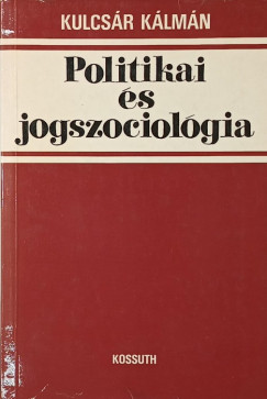 Kulcsár Kálmán - Politika és jogszociológia
