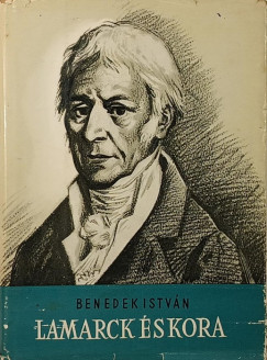 Benedek István - Lamarck és kora