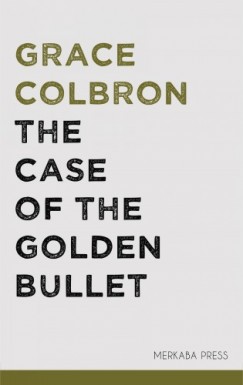 Colbron Grace - The Case of the Golden Bullet