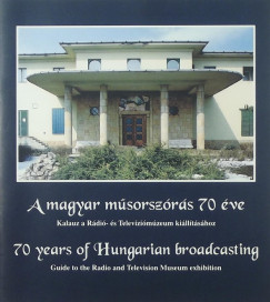 A magyar msorszrs 70 ve - 70 years of Hungarian broadcasting