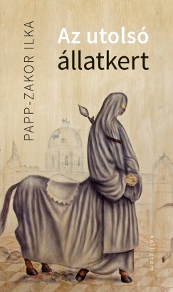 Papp-Zakor Ilka - Az utols� �llatkert