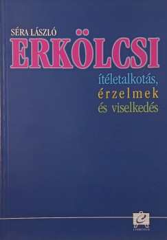 Sra Lszl - Erklcsi tletalkots, rzelmek s viselkeds