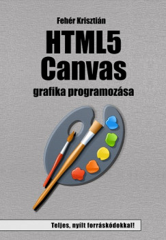 Fehr Krisztin - HTML5 Canvas grafika programozsa