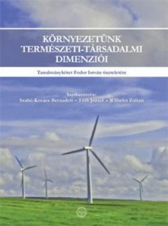Tth Jzsef - Szab-Kovcs Bernadett   (Szerk.) - Wilhelm Zoltn   (Szerk.) - Krnyezetnk termszeti-trsadalmi dimenzii