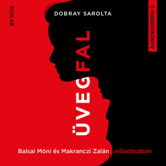 Dobray Sarolta - Balsai Móni - Üvegfal
