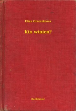 Eliza Orzeszkowa - Kto winien