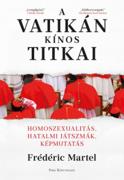Frdric Martel - A Vatikn knos titkai - Homoszexualits, hatalmi jtszmk, kpmutats