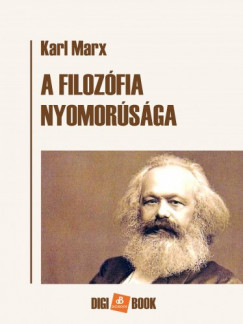 Marx Karl - Karl Marx - A filozfia nyomorsga