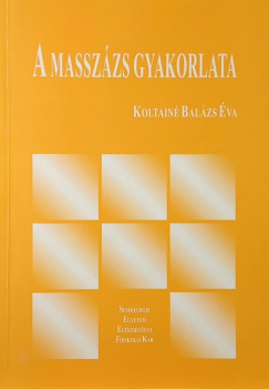 Koltainé Balázs Éva - A masszázs gyakorlata