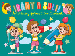 Lengyel Orsolya   (Szerk.) - Irny a suli! - rskszsg-fejleszt  vodsoknak