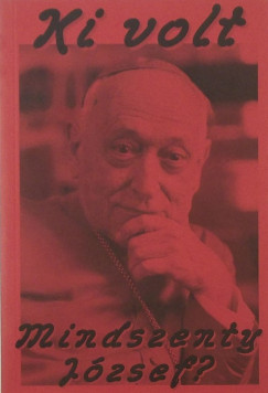 Kahler Frigyes - Ki volt Mindszenty Jzsef ?