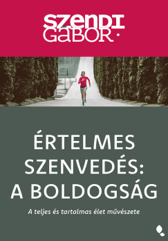 �rtelmes szenved�s: a boldogs�g - �j kiad�s