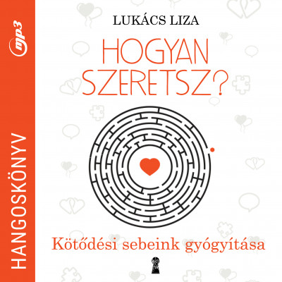 Lukács Liza - Hogyan szeretsz? - Hangoskönyv