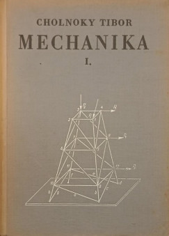 Cholnoky Tibor - Mechanika I.