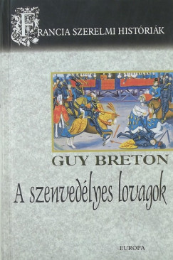 Guy Breton - A szenvedlyes lovagok