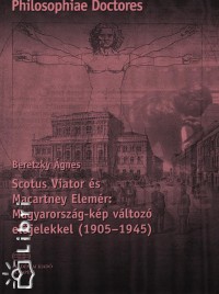 Beretzky gnes - Scotus Viator s Macartney Elemr: Magyarorszg-kp vltoz eljelekkel (1905-1945)