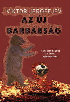 Viktor Jerofejev - Az új barbárság