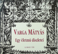 Varga Mtys - Egy letm dszletei