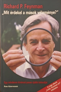 Richard Phillips Feynman - "Mit érdekel a mások véleménye?"