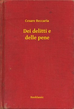 Cesare Beccaria - Dei delitti e delle pene