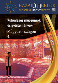 Klnleges mzeumok s gyjtemnyek Magyarorszgon 4.