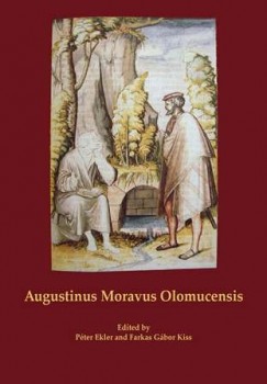 Ekler Pter   (Szerk.) - Kiss Farkas Gbor   (Szerk.) - Augustinus Moravus Olomucensis