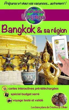Olivier Rebiere Cristina Rebiere - eGuide Voyage: Bangkok & sa r�gion