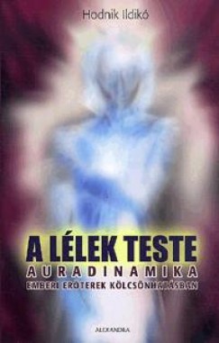 Hodnik Ildik - A llek teste - Auradinamika