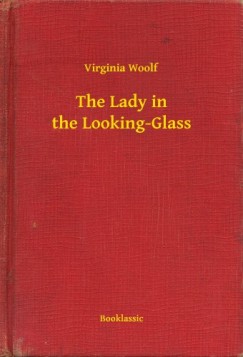 Virginia Woolf - The Lady in the Looking-Glass