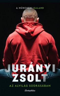 Jurnyi Zsolt - Az alvilg sodrsban