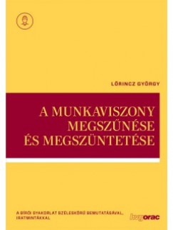 Lrincz Gyrgy - A munkaviszony megsznse s megszntetse