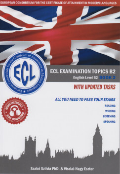 Szab� Szilvia - Viszlai-Nagy Eszter - ECL Examination Topics English Level B2 Book 2 With Updated Tasks