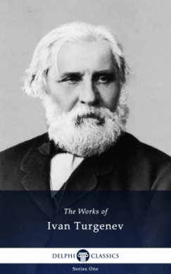 Turgenyev - Delphi Works of Ivan Turgenev (Illustrated)