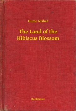 Hume Nisbet - The Land of the Hibiscus Blossom