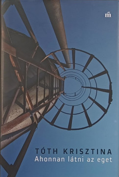Tóth Krisztina - Ahonnan látni az eget
