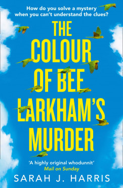 Sarah J. Harris - The Colour of Bee Larkham's Murder