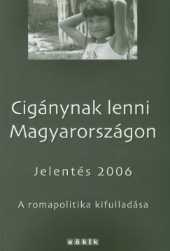 Pask Ildi   (Szerk.) - Trzsk Erika   (Szerk.) - Zolnay Jnos   (Szerk.) - Cignynak lenni Magyarorszgon  - Jelents 2006