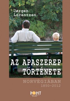Jorgen Lorentzen - Az apaszerep trtnete Norvgiban 1850-2012
