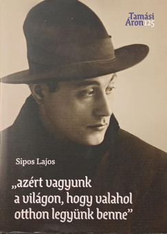 Sipos Lajos - "Az�rt vagyunk a vil�gon, hogy valahol otthon legy�nk benne"