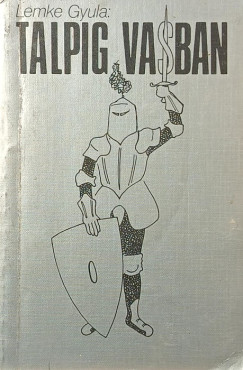 Lemke Gyula - Talpig vasban