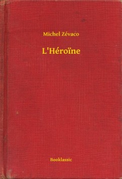 Michel Zévaco - L Héroine
