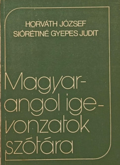 Horvth Jzsef - Sirtin Gyepes Judit - Magyar-angol igei vonzatok sztra
