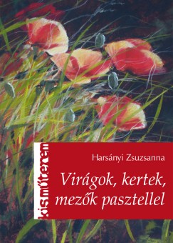 Harsnyi Zsuzsanna - Virgok, kertek, mezk pasztellel