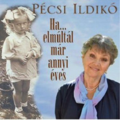 P�csi Ildik� - Ha elm�lt�l m�r annyi �ves - CD