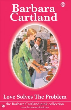 Barbara Cartland - Love Solves the Problem