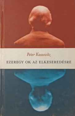 Peter Kassovitz - Ezeregy ok az elkeseredsre