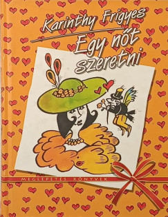 Karinthy Frigyes - Egy n�t szeretni
