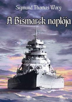 Sigmund Thomas Wory - A Bismarck naplja